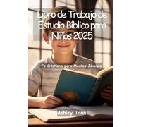 Libro de Trabajo de Estudio Bíblico para Niños 2025: Fe Cristiana para Mentes Jóvenes