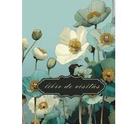 Libro de Visitas Elegante | Cuaderno de Recuerdos para Bodas, Cumpleaños y Aniversarios: Libro de firmas con diseño floral | Perfecto para mensajes y dedicatorias