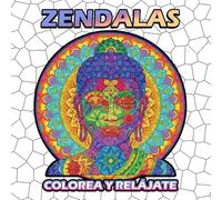 Libro de Zendalas - Colorea y Relájate: Descubre un refugio de tranquilidad con este libro de zendalas