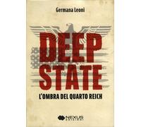 LIBRO DEEP STATE. L'OMBRA DEL QUARTO REICH - GERMANA LEONI