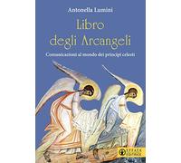 Libro degli Arcangeli. Comunicazioni al mondo dei prìncipi celesti