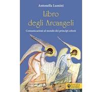 Libro degli Arcangeli. Comunicazioni al mondo dei prìncipi celesti