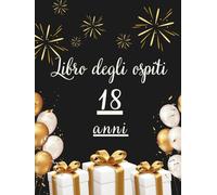 Libro degli ospiti 18 anni: Libro dei ricordi e delle dediche per il 18° compleanno - auguri, messaggi e foto degli invitati. Idea regalo perfetta e decorazione elegante per la festa.
