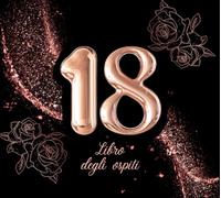 Libro degli Ospiti 18 Anni ragazza: guestbook diciottesimo compleanno, album dediche invitati per festa diciotto anni