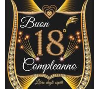 libro degli ospiti 18 anni: Un libro d'oro per la festa di 18° compleanno - Regalo e decorazioni di anniversario per uomo e donna - 100 pagine Per Congratulazioni, Auguri e Foto