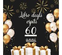 Libro degli ospiti 60 anni: Libro dei ricordi e delle dediche per il 60° compleanno - messaggi, auguri e foto per celebrare una vita ricca di emozioni. Idea regalo significativa e raffinata.