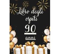 Libro degli ospiti 90 anni: Libro dei ricordi e delle dediche per il 90° compleanno - auguri, messaggi e foto per onorare una vita piena di storia ed emozioni. Un dono che resta nel tempo.