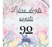 Libro degli ospiti 90 anni: Libro dei ricordi e delle dediche per il 90° compleanno - auguri, messaggi e foto per onorare una vita piena di storia ed emozioni. Un dono che resta nel tempo.