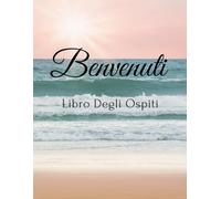 Libro Degli Ospiti Benvenuti: Registro Semplice Per Ricevimenti Alberghieri / Ristoranti e Case Estive