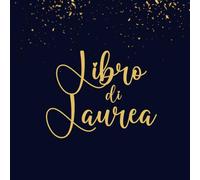 Libro degli Ospiti di Laurea: Per dediche e scrivere messaggi, firme e autografi, per la festa di laurea | per lureato, amici e familiari | 120 pagine, Blue e oro.