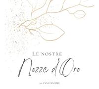 Libro degli ospiti di nozze d'oro 50 Anni di Matrimonio: 50 Anni Insieme il nostro degli ospiti, Album Le nostre nozze d'oro per Anniversario di ... celebrazione dell'anniversario di matrimonio