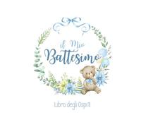 Libro degli Ospiti il Mio Battesimo: Guestbook battesimo bimbo con orsetto, album dediche e firme invitati, ideale come idea regalo