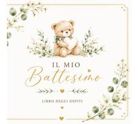 Libro degli ospiti per battesimo: Dediche, Auguri e Ricordi di una Giornata Speciale