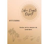 Libro degli Ospiti per Case Vacanze - Guest Book per Affitti Brevi e B&B: Diario di viaggio per gli ospiti - Scrivi ricordi, emozioni e consigli per ... per case vacanze, Airbnb e alloggi turistici