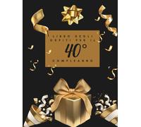 Libro degli ospiti per il 40° compleanno: Ideale per dediche, auguri e foto. Adatto per 30-60 ospiti. Libro degli ospiti e album dei ricordi per il 40° compleanno, perfetto come decorazione o regalo.