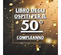 Libro degli ospiti per il 50° compleanno: Ideale per dediche, auguri e foto. Adatto per 30-60 ospiti. Libro degli ospiti e album dei ricordi per il 50° compleanno, perfetto come decorazione o regalo.