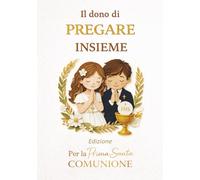 Libro degli Ospiti Prima Comunione: Il dono di pregare insieme: Preghiere cattoliche illustrate per bambini con Padre Nostro e Ave Maria, pagine per ... e benedizioni - Regalo per bambina o bambino