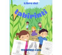 Libro dei labirinti per bambino 8 anni: Quaderno di 80 labirinti di grande formato con soluzioni - Una buona idea regalo per Natale, compleanno...