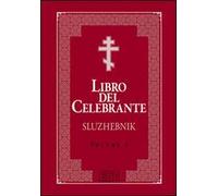 Libro del celebrante. Sluzhebnik. Vol. 1: Liturgia di San Giovanni Crisostomo. Liturgia di San Basilio Magno.