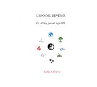 LIBRO DEL DEVENIR: Un I Ching para el siglo XXI