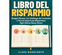 Libro del Risparmio: Budget Planner con Challenge dei Centesimi e Piccoli Importi per Risparmiare Ogni Giorno Senza Stress