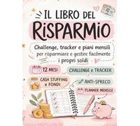 LIBRO DEL RISPARMIO: Budget planner con Challenge, Tracker e piani mensili per risparmiare e gestire facilmente i propri soldi. Sistema Cash Stuffing.