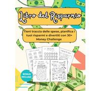 Libro del Risparmio: Budget Planner e Money Challenge per Risparmiare in Modo Semplice e Divertente - Oltre 30 sfide per gestire con successo le tue finanze