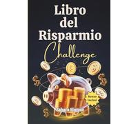 Libro del Risparmio Challenge: Sfida Settimanale con Obiettivi Crescenti e Frasi Motivazionali per Migliorare il Mindset