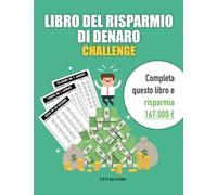 Libro del Risparmio Di Denaro Challenge: Completa il libro e Risparmia 167 mila euro Risparmio Settimanale Mensile Annuale €250 €500 €1000 €10.000