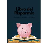 Libro del Risparmio per adulti. Budget e Money planner per gestire e monitorare le proprie entrate e risparmiare facilmente.