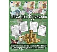 Libro Del Risparmio: Risparmia senza stress: consigli utili e Money Challenge per migliorare le tue finanze!