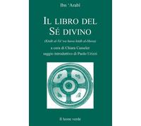 Libro Del Sé Divino - Ibn Arabî Muhyî-d-Dîn Urizzi P. (cur.) - 2022