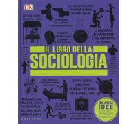 LIBRO DELLA SOCIOLOGIA. GRANDI IDEE SPIEGATE IN MODO SEMPLICE (IL) - AA..VV