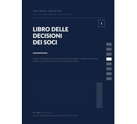 Libro delle decisioni dei soci S.r.l.: Registro professionale A4 per verbali di assemblea e decisioni dei soci - moduli precompilati, indice delle decisioni, guida normativa