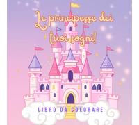 libro delle principesse dei tuoi sogni