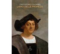 Libri Cristoforo Colombo - Libro Delle Profezie