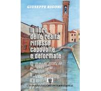 LIBRO DELLE REALTÀ RIFLESSE CAPOVOLTE E DEFORMATE (IL) - Rigoni Giuseppe - 2024