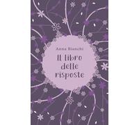 Libro delle Risposte: OGNI RISPOSTA È GIÀ DENTRO DI TE