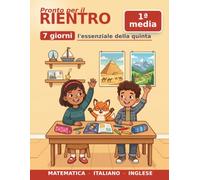 Libro delle Vacanze a Colori - Dalla 5ª Elementare alla Prima Media in 7 Giorni: Ripassa la quinta e arriva al test d'ingresso: percentuali, analisi logica, inglese · a colori · Indicazioni nazionali