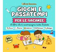 Libro delle Vacanze: Giochi e Passatempi: Oltre 80 attività per bambini dai 3 ai 6 anni con cerca e trova, labirinti, unisci i puntini, differenze, disegni e giochi di logica, perfetto per viaggi
