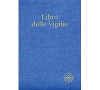 Libro delle Vigilie. Secondo il rito della Santa Chiesa di Milano