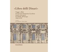 Libro delli Dinari. Viaggi e affari di Giovanni Domenico Lucchese mastro stuccat