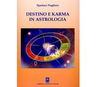 LIBRO DESTINO E KARMA IN ASTROLOGIA - SPARTACO NAGLIERO