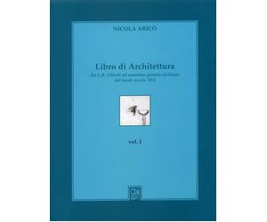 Libro di Architettura. Da L.b. Alberti ad Anonimo Gesuita Siciliano del Tardo Se