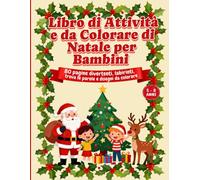 Libro di Attività e da Colorare di Natale per Bambini: 80 pagine divertenti, labirinti, trova le parole e disegni da colorare