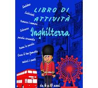 Libro di attività Inghilterra: Bambini da 6 anni- Scoprire l'Inghilterra divertendosi - colorare, word scramble, parole abbinate, sudoku, labirinti - ... Londra Grande formato di carta color crema