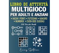 Libro di attività multigioco per adulti e anziani: Hashi I Ponti | Futoshiki | Kakuro | Numbrix | Even-Odd Sudoku | Livello facile | 350 puzzle