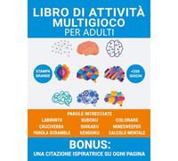 Libro di attività multigioco per adulti: Libro di attività con oltre 250 giochi, parole crociate, sudoku, parole intrecciate, labirinti, parola scramble, aritmetica mentale, colorazione e molto altro.