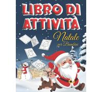 Libro di Attività Natale per Bambini: Giochi Educativi e Creativi, Pagine da Colorare, Taglia ed Incolla, Labirinti e molto altro. Idea regalo per Natele