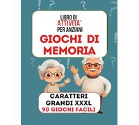 Libro di Attività per Anziani Giochi di Memoria: Stimola la mente e scalda il cuore: 90 attività semplici e divertenti per anziani, con caratteri extra grandi e giochi adatti a tutti